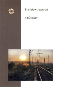 Którędy - Jaworski Stanisław - książka