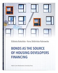 Bonds as the Source of Housing Developers Financing - Bukalska Elżbieta, Skibińska-Fabrowska Ilona - książka