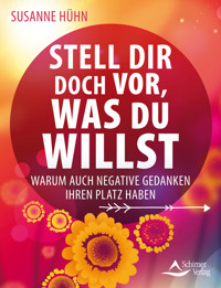 Stell dir doch vor, was du willst - Susanne Huhn - ebook