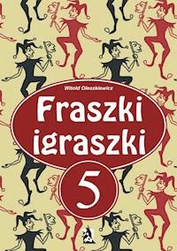 Fraszki igraszki V - fragment - Witold Oleszkiewicz - darmowy ebook