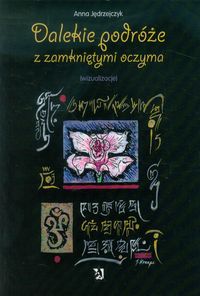 Dalekie podróże z zamkniętymi oczyma - Anna Jędrzejczyk - książka