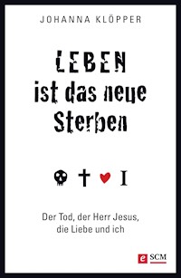 Leben ist das neue Sterben - Johanna Klöpper - ebook