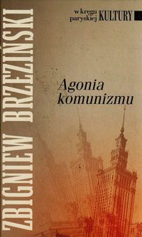 Agonia komunizmu - Zbigniew Brzeziński - książka