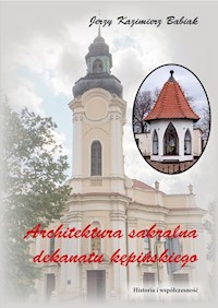Architektura sakralna Dekanatu Kępińskiego - Babiak Jerzy Kazimierz - książka