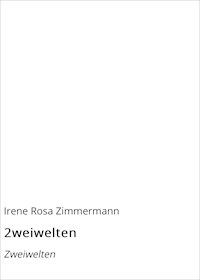 2weiwelten - Irene Rosa Zimmermann - ebook