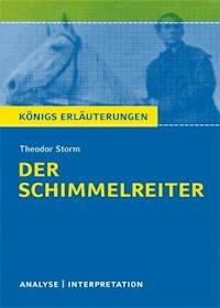 Der Schimmelreiter von Theodor Storm. Textanalyse und Interpretation mit ausführlicher Inhaltsangabe und Abituraufgaben mit Lösungen. - Theodor Storm - ebook