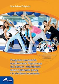 Program nauczania wychowania fizycznego dla liceum i technikum wraz z planami pracy i kryteriami ocen + CD - Żołyński Stanisław - książka