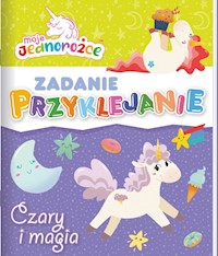 Moje Jednorożce Zadanie Przyklejanie Czary i magia -  - książka