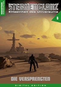 STERNENGLANZ – Eliteeinheit des Universums 6 - Arthur E. Black - ebook