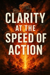 Clarity at the Speed of Action - Brianna Lewis - ebook