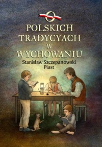 O polskich tradycjach w wychowaniu - Szczepanowski Stanisław Piast - książka