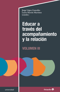 Educar a través del acompañamiento y la relación (III) - Jorge López González - ebook