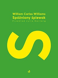Spóźniony śpiewak - Williams William Carlos - książka