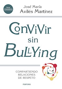 Convivir sin bullying - José María Avilés Martínez - ebook