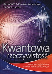 Kwantowa rzeczywistość - Rutkowska-Adamska Danuta, Dudzik Danuta - książka