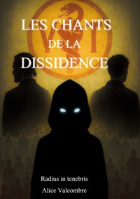 Les Chants de la Dissidence - Alice Valcombre - ebook