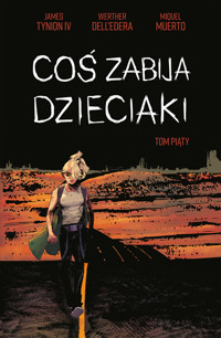 Coś zabija dzieciaki. Tom 5 - James Tynion IV, Miguel Muerto, Werther Dell`Edera - książka