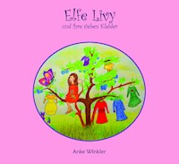 Elfe Livy und ihre sieben Kleider - Anke Winkler - ebook