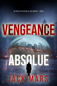 Vengeance Absolue (Un thriller politique de Jake Mercer — Tome 6) - Jack Mars - ebook