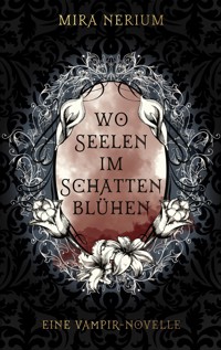 Wo Seelen im Schatten blühen - Mira Nerium - ebook