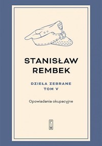 Dzieła zebrane Tom 5 Opowiadania okupacyjne - Rembek Stanisław - książka