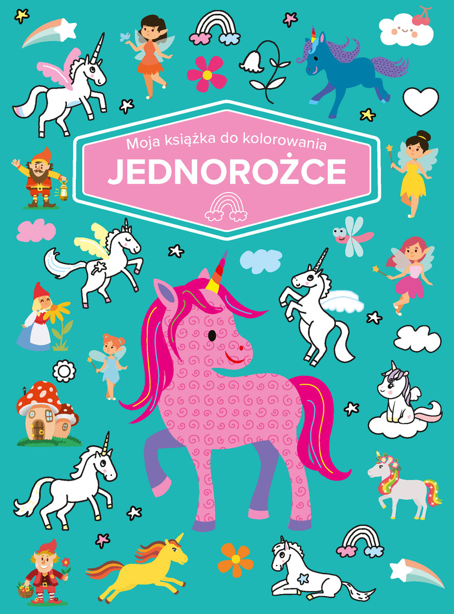 Moja książka do kolorowania. Jednorożce - zbiorowa praca - książka