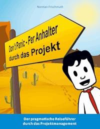 Don't Panic! – Per Anhalter durch das Projekt - Norman Frischmuth - ebook