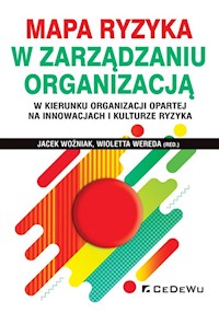 Mapa ryzyka w zarządzaniu organizacją w kierunku organizacji opartej na innowacjach i kulturze ryzyka -  - książka
