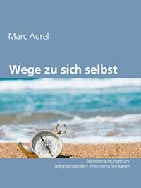 Wege zu sich selbst - Marc Aurel - ebook