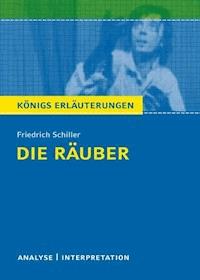 Die Räuber von Friedrich Schiller. Textanalyse und Interpretation mit ausführlicher Inhaltsangabe und Abituraufgaben mit Lösungen. - Friedrich Schiller - ebook