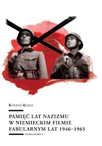 Pamięć lat nazizmu w niemieckim filmie fabularnym lat 1946-1965 - Konrad Klejsa - książka