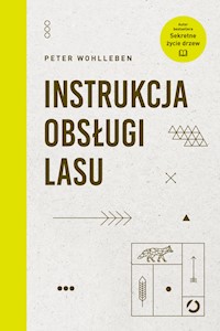 Instrukcja obsługi lasu - Peter Wohlleben - książka