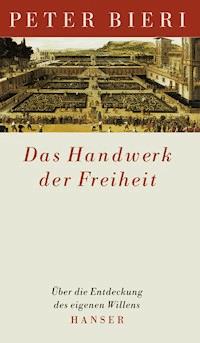 Das Handwerk der Freiheit - Peter Bieri - ebook