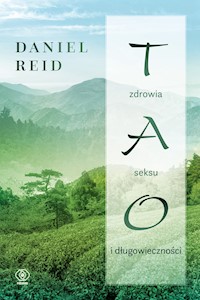 Tao zdrowia, seksu i długowieczności - Daniel Reid - ebook