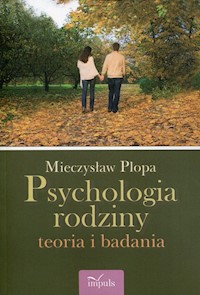 Psychologia rodziny teoria i badania - Mieczysław Plopa - książka