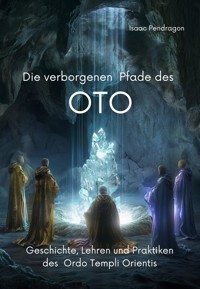 Die verborgenen Pfade des OTO - Isaac Pendragon - ebook