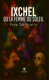 Ixchel ou la femme du soleil - Yves Carlevaris - ebook