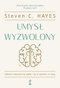 Umysł wyzwolony - Steven C. Hayes - książka
