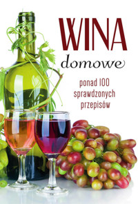 Wina domowe Ponad 100 sprawdzonych przepisów - Fiedoruk Łukasz - książka
