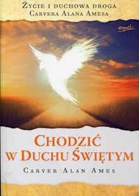 Chodzić w Duchu Świętym - Ames Carver Alan - książka