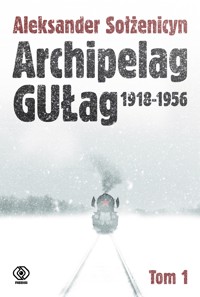 Archipelag GUŁag. Tom 1 - Aleksander Sołżenicyn - ebook