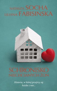 Schronisko niechcianych żon - Liliana Fabisińska, Natasza Socha - ebook + audiobook + książka