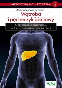 Medycyna holistyczna. Tom 2: Wątroba i pęcherzyk żółciowy - Rosina Sonnenschmidt - książka
