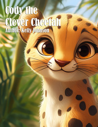 Cody the Clever Cheetah - Kelly Johnson - ebook