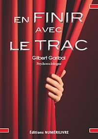 En finir avec le trac - Gilbert Garibal - ebook