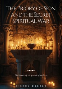 The Priory of Sion and the Secret Spiritual War - Pierre Duchat - ebook
