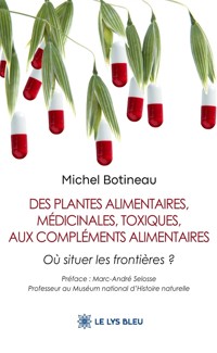 Des plantes alimentaires, médicinales, toxiques, aux compléments alimentaires - Michel Botineau - ebook