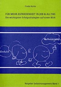 FÜR MEHR ERFOLG IN JOB & ALLTAG - die wichtigsten Erfolgsstrategien auf einen Blick - Freda Kurto - ebook