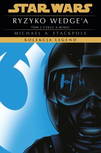 Star Wars. Kolekcja Legend. Ryzyko Wedge`a. Cykl X-wingi. Tom 2 - Michael A. Stackpole, Katarzyna Laszkiewicz (tłum.) - książka