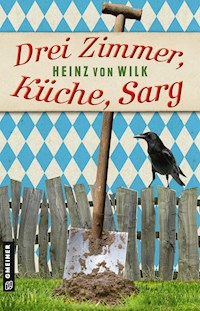 Drei Zimmer, Küche, Sarg - Heinz von Wilk - ebook